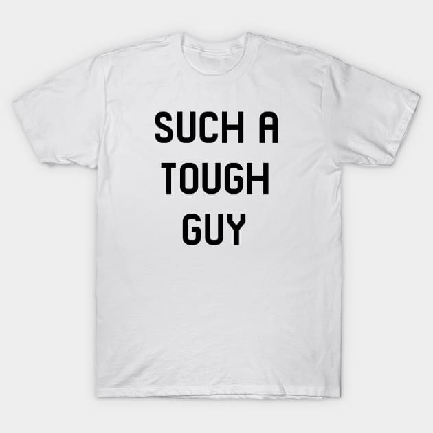 Such a tough guy T-Shirt by GloriaArts⭐⭐⭐⭐⭐